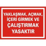 İzmir Serigrafi Yaklaşmak Açmak İçeri Girmek ve Çalıştırmak Yasaktır Galvaniz Uyarı Levhası 25 x 35 cm