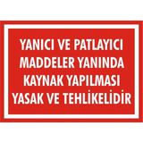 İzmir Serigrafi Yanıcı ve Patlayıcı Maddeler Yanında Kaynak Yapılması Yasak ve Tehlikelidir 2.6 mm PVC Uyarı Levhası 35 x 50 cm