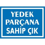 İzmir Serigrafi Yedek Parçana Sahip Çık 2.6 mm PVC Uyarı Levhası 35 x 50 cm