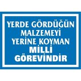 İzmir Serigrafi Yerde Gördüğün Malzemeyi Yerine Koyman Milli Görevindir Galvaniz Uyarı Levhası 17,5 x 25 cm