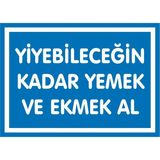 İzmir Serigrafi Yiyebileceğin Kadar Yemek ve Ekmek Al 2.6 mm PVC Uyarı Levhası 25 x 35 cm