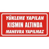 İzmir Serigrafi Yükleme Yapılan Kısmın Altında Manevra Yapılmaz 2.6 mm PVC Uyarı Levhası 17 x 35 cm
