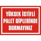 İzmir Serigrafi Yüksek İstifli Palet Diplerinde Durmayınız Galvaniz Uyarı Levhası 17,5 x 25 cm