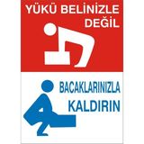 İzmir Serigrafi Yükü Belinizle Değil Bacaklarınızla Kaldırın 2.6 mm PVC Uyarı Levhası 35 x 50 cm
