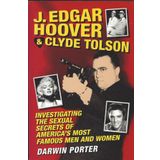 J. Edgar Hoover and Clyde Tolson: Investigating the Sexual Secrets of America's Most Famous Men and Women