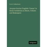 Jacques Grevins Tragödie "Caesar" in ihrem Verhältniss zu Muret, Voltaire und Shakespere
