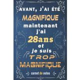j'ai 28 ans et je suis trop magnifique: Citation Positive, cadeau anniversaire 28 ans, Appréciation pour homme, f, fille, ami, amie, collègue, 28 ... Carnet de notes, Cahier, Bloc Notes