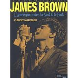 James Brown, l'Amérique noire, la Soul et le Funk