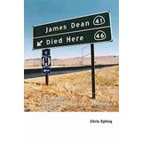 [(James Dean Died Here: The Locations of America's Pop Culture Landmarks)] [Author: Chris Epting] published on (January, 2004)