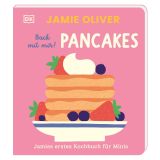 Jamies erstes Kochbuch für Minis. Back mit mir! Pancakes: Allererstes Jamie Oliver-Kochbuch. Gesund und lecker kochen mit Kleinkindern ab 2 Jahren