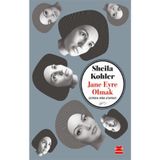 Jane Eyre Olmak-Sheila Kohler