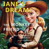 Jane's Dream: The Monkey’s Friend: A jungle adventure for curious children from 3 to 6 years of age (World Adventure Tales)