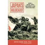 Japan's Holocaust: History of Imperial Japan's Mass Murder and Rape During World War II