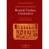 Japon Aynasından Resimli Türkiye Gözlemleri - Yamada Torajiro