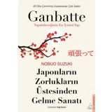 Japonların Zorlukların Üstesinden Gelme Sanatı - Ganbatte: Yapabileceğinin En İyisini Yap