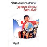Japonya Dünyayı Satın Alıyor - Pierre Antoine Donnet