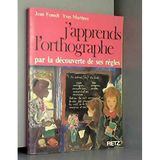 J'apprends l'orthographe par la découverte de ses regles 010695 (Expression Orthogr.)