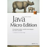 Java Micro Edition. Entwicklung mobiler Anwendungen mit CLDC und MIDP: Entwicklung mobiler JavaME-Anwendungen mit CLDC und MIDP