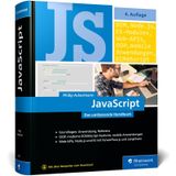 JavaScript: Das umfassende Handbuch. JavaScript lernen und verstehen. Von der ersten Zeile Code zu modernen Web-, Mobile- und KI-Anwendungen