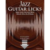 Jazz Guitar Licks: Major Scale, Harmonic Minor, Melodic Minor and all Modes