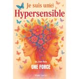 Je suis un(e) hypersensible, et j'en fais une force.: Aprivoiser son hypersensibilité pour gérer ses émotions, s'aimer et prendre confiance en soi. ... mentale. cadeau pour femme et pour homme