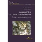 Jean-Marc Éla ou l’audace de géo-penser: Message à la jeunesse panafrikaine