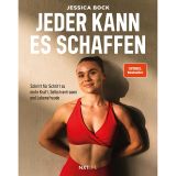 Jeder kann es schaffen: Schritt für Schritt zu mehr Kraft, Selbstvertrauen und Lebensfreude. Fitness Buch mit Trainingsplänen, gesunden Rezepten & Motivation
