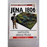 Jena 1806: Napoleón destruye Prusia