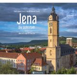 Jena – Die Lichtstadt: Farbbildband: Stadtansichten - dreisprachiger Farbbildband