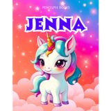 Jenna: Personalized Unicorn Coloring Book for Girls Ages 4-8 | Custom Gift for Kids Who Love Unicorns: Fun Activity Book with Jenna's Name on Every ... Halloween, Thanksgiving and All Occasions)