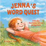 JENNA'S WORD QUEST: A Story of Brave Kindness, God’s Love, and Wiggly Worms! (Stories taken from the author's childhood, retold with faith, love, and life lessons that point children to God)