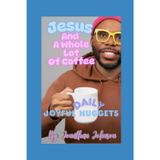 Jesus and Whole Lot of Coffee: Daily Joyful Nuggets