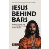 Jesus Behind Bars: What Your Pastor May Not Teach You About Prison
