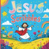 Jesus Loves My Scribbles: A Playful Sketchbook for Little Artists