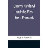 Jimmy Kirkland and the Plot for a Pennant