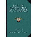 [(John Amos Comenius, Bishop of the Moravians: His Life and Educational Works)] [Author: S S Laurie] published on (September, 2010)