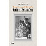 John Desmond Bernal'in Bilim Felsefesi: Bilim ve Bilimin Sosyal Bağlamları Üzerine Düşünceler