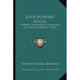 [(John Howard Angas: Pioneer, Pastoralist, Politician and Philanthropist (1905))] [Author: Henry Thomas Burgess] published on (September, 2010)