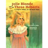 Jolie Blonde and the Three Héberts: A Cajun Twist to an Old Tale by Sheila Hébert Collins (1999-03-31)