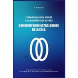 J’ORGANISE MON ANNEE A LA LUMIERE DES ASTRES: CAHIER DU SIGNE ASTROLOGIQUE DE LA COLA