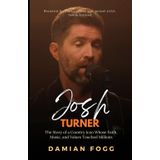 Josh Turner: The Story of a Country Icon Whose Faith, Music, and Values Touched Millions (A Story Worth Telling — One That Changed Everything)