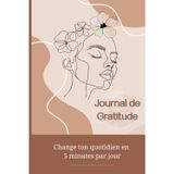 Journal de Gratitude Quotidien: Écrire chaque jour pour attirer le positif et transformer sa vie - 90 jours