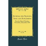 Journal des Sçavans, Avec les Suplemens, Vol. 38: Pour les Mois d'Octobre, Novembre, Décembre 1707 (Classic Reprint)