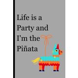 Journal / Notebook with Quote - Life is a party & I am the Piñata, Gift for Seniors, Men, Women, Teenagers, Friends - Paperback, 6" x 9", 160 Ruled Pages