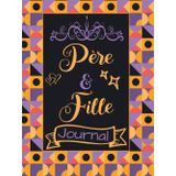 Journal Père Et Fille - Renforcez Vos Liens Et Créez Des Souvenirs: Cadeau Émotionnel Parfait Pour Les Papas Et Leurs Filles - Partagez Des Moments Inoubliables Et Créez Un Héritage Familial