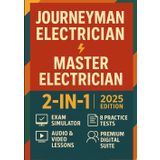 Journeyman Electrician+ Master Electrician [2-IN-1]: The Most Powerful Test Prep to Ace Both Licensing Exams in Just 8 Weeks [INCLUDES: Exam Simulator, Audio & Video Lessons, 8 Practice Tests & More]