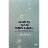 [Journeys Through Mental Illness: Client Experiences and Understandings of Mental Distress] [By: Foster, Juliet L. H.] [August, 2007]