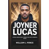 JOYNER LUCAS: Lyrical Genius Who Turned Pain Into Powerful Music