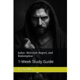 Judas- Betrayal, Regret, and Redemption: 1-Week Study Guide (12 Apostles)