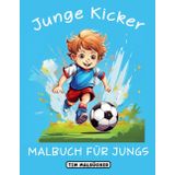 Junge Kicker: Fußball Ausmalbuch für Jungs